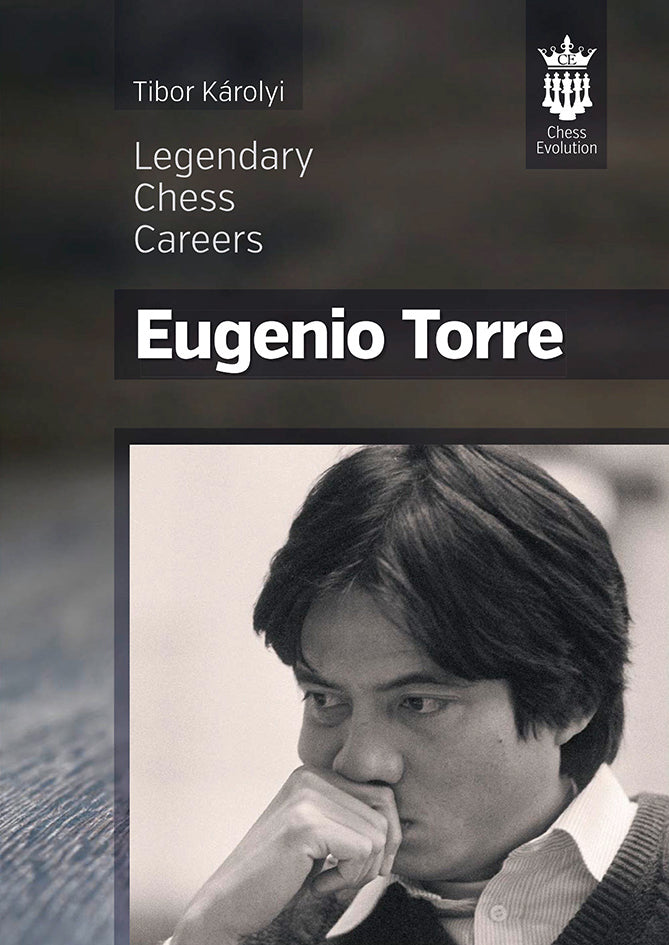 Legendary Chess Careers- Eugenio Torre