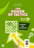 The Power of Tactics Volume 3 - Calculate like Champions